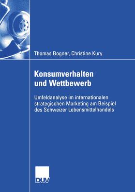 Bogner / Kury | Kury, C: Konsumverhalten und Wettbewerb | Buch | 978-3-8244-0787-3 | sack.de