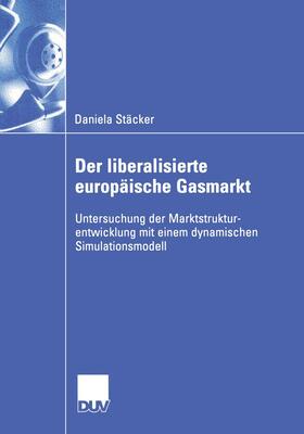 Stäcker | Stäcker, D: Der liberalisierte europäische Gasmarkt | Buch | 978-3-8244-0788-0 | sack.de