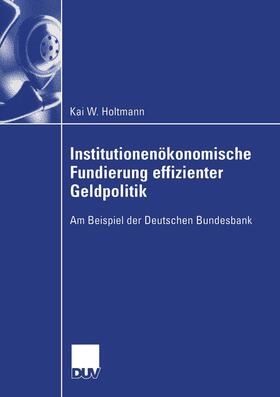 Holtmann | Holtmann, K: Institutionenökonomische Fundierung effizienter | Buch | 978-3-8244-0795-8 | sack.de