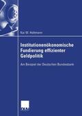 Holtmann |  Holtmann, K: Institutionenökonomische Fundierung effizienter | Buch |  Sack Fachmedien