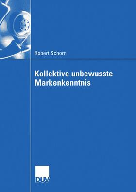 Schorn | Schorn, R: Kollektive unbewusste Markenkenntnis | Buch | 978-3-8244-0814-6 | sack.de