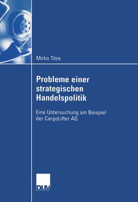 Titze | Titze, M: Probleme einer strategischen Handelspolitik | Buch | 978-3-8244-0835-1 | sack.de
