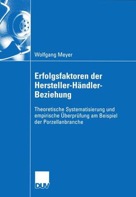 Meyer | Meyer, W: Erfolgsfaktoren der Hersteller-Händler-Beziehung | Buch | 978-3-8244-0852-8 | sack.de
