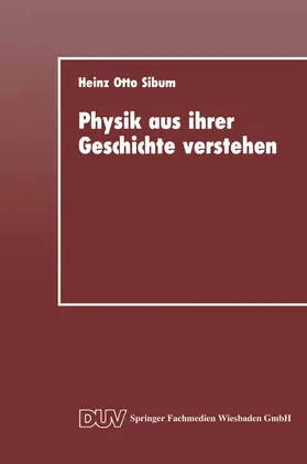 Sibum |  Physik aus ihrer Geschichte verstehen | Buch |  Sack Fachmedien