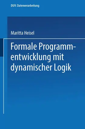 Heisel |  Formale Programmentwicklung mit dynamischer Logik | Buch |  Sack Fachmedien