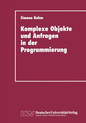Rehm |  Komplexe Objekte und Anfragen in der Programmierung | Buch |  Sack Fachmedien