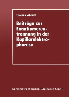Schmitt |  Beiträge zur Enantiomerentrennung in der Kapillarelektrophorese | Buch |  Sack Fachmedien