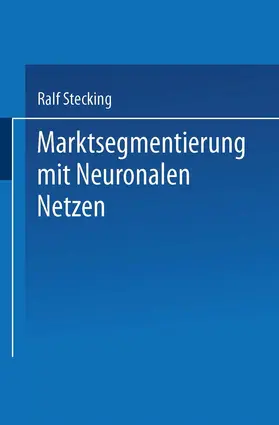 Stecking | Marktsegmentierung mit Neuronalen Netzen | Buch | 978-3-8244-2134-3 | sack.de
