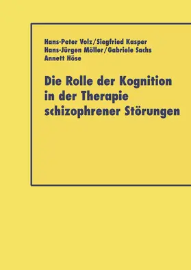 Volz / Kasper / Höse |  Die Rolle der Kognition in der Therapie Schizophrener Störungen | Buch |  Sack Fachmedien