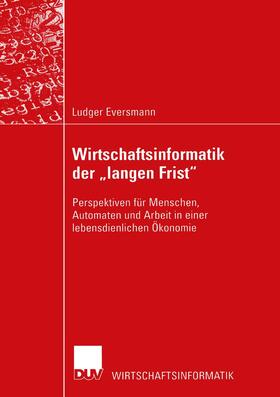 Eversmann | Eversmann, L: Wirtschaftsinformatik der ¿langen Frist¿ | Buch | 978-3-8244-2165-7 | sack.de