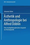 Balve |  Balve, J: Ästhetik und Anthropologie bei Alfred Döblin | Buch |  Sack Fachmedien