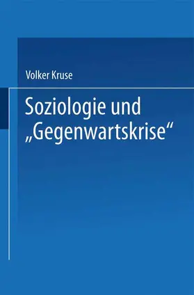 Kruse |  Soziologie und "Gegenwartskrise" | Buch |  Sack Fachmedien