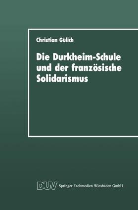 Gülich | Gülich, C: Durkheim-Schule und der französische Solidarismus | Buch | 978-3-8244-4059-7 | sack.de