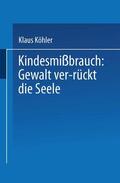 Köhler |  Köhler, K: Kindesmißbrauch: Gewalt ver-rückt die Seele | Buch |  Sack Fachmedien
