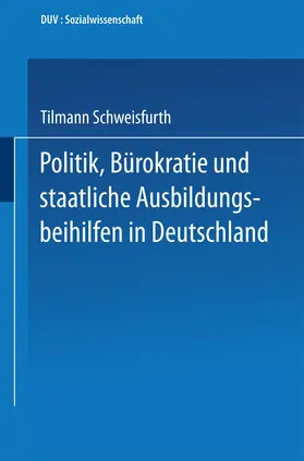 Schweisfurth |  Politik, Bürokratie und staatliche Ausbildungsbeihilfen in Deutschland | Buch |  Sack Fachmedien