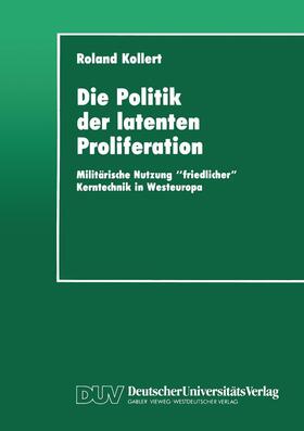 Kollert | Die Politik der latenten Proliferation | Buch | 978-3-8244-4156-3 | sack.de
