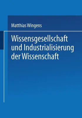  Wissensgesellschaft und Industrialisierung der Wissenschaft | Buch |  Sack Fachmedien
