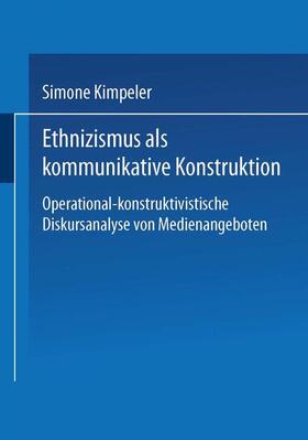 Kimpeler | Kimpeler, S: Ethnizismus als kommunikative Konstruktion | Buch | 978-3-8244-4398-7 | sack.de