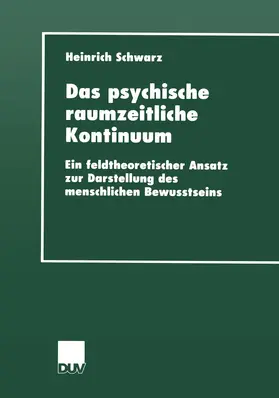Schwarz |  Das psychische raumzeitliche Kontinuum | Buch |  Sack Fachmedien