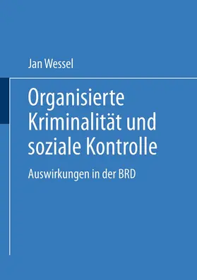 Wessel |  Organisierte Kriminalität und soziale Kontrolle | Buch |  Sack Fachmedien
