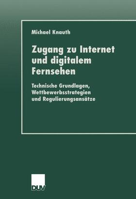 Knauth | Knauth, M: Zugang zu Internet und digitalem Fernsehen | Buch | 978-3-8244-4461-8 | sack.de