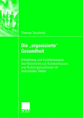 Tauchnitz |  Die "organisierte" Gesundheit | Buch |  Sack Fachmedien