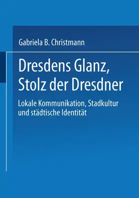 Christmann | Dresdens Glanz, Stolz der Dresdner | Buch | 978-3-8244-4560-8 | www.sack.de