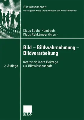 Rehkämper / Sachs-Hombach |  Bild - Bildwahrnehmung - Bildverarbeitung | Buch |  Sack Fachmedien