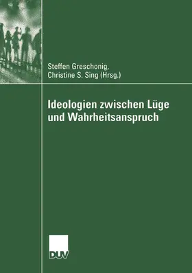 Sing / Greschonig |  Ideologien zwischen Lüge und Wahrheitsanspruch | Buch |  Sack Fachmedien