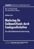  Marketing für Geldmarktfonds durch Fondsgesellschaften | Buch |  Sack Fachmedien