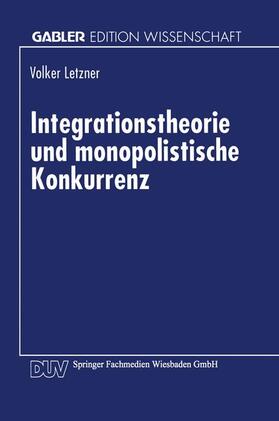  Integrationstheorie und monopolistische Konkurrenz | Buch |  Sack Fachmedien