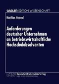  Anforderungen deutscher Unternehmen an betriebswirtschaftliche Hochschulabsolventen | Buch |  Sack Fachmedien