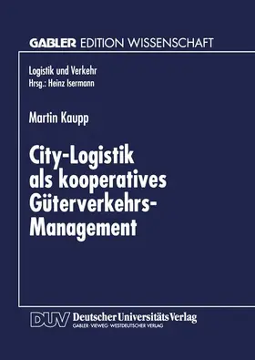 Kaupp |  City-Logistik als kooperatives Güterverkehrs-Management | Buch |  Sack Fachmedien