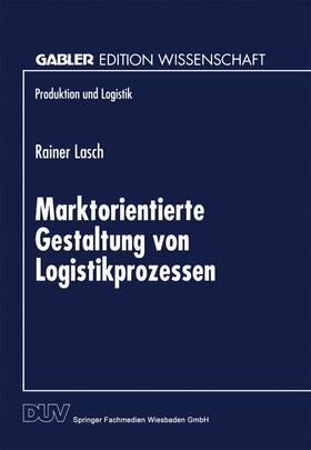 Marktorientierte Gestaltung von Logistikprozessen | Buch | 978-3-8244-6792-1 | sack.de