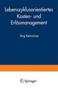 Kemminer |  Kemminer, J: Lebenszyklusorientiertes Kosten- und Erlösmanag | Buch |  Sack Fachmedien