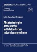 Huhn / Kranzusch |  Kranzusch, P: Absatzstrategien ostdeutscher mittelständische | Buch |  Sack Fachmedien