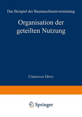 Opitz | Opitz, C: Organisation der geteilten Nutzung | Buch | 978-3-8244-7069-3 | sack.de