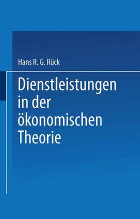 Rück | Rück, H: Dienstleistungen in der ökonomischen Theorie | Buch | 978-3-8244-7104-1 | sack.de