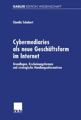 Schubert | Schubert, C: Cybermediaries als neue Geschäftsform im Intern | Buch | 978-3-8244-7122-5 | sack.de