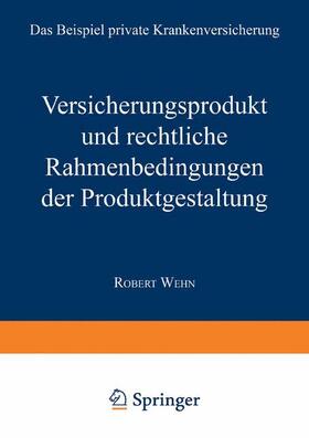 Wehn | Wehn, R: Versicherungsprodukt und rechtliche Rahmenbedingung | Buch | 978-3-8244-7188-1 | sack.de