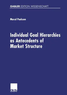 Paulssen |  Individual Goal Hierarchies as Antecedents of Market Structures | Buch |  Sack Fachmedien