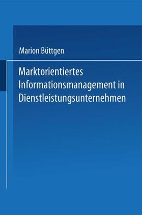Büttgen |  Marktorientiertes Informationsmanagement in Dienstleistungsunternehmen | Buch |  Sack Fachmedien