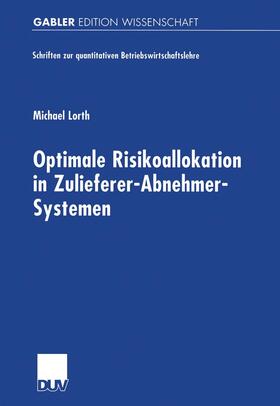 Lorth |  Lorth, M: Optimale Risikoallokation in Zulieferer-Abnehmer-S | Buch |  Sack Fachmedien