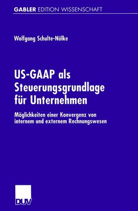Schulte-Nölke | Schulte-Nölke, W: US-GAAP als Steuerungsgrundlage für Untern | Buch | 978-3-8244-7307-6 | sack.de