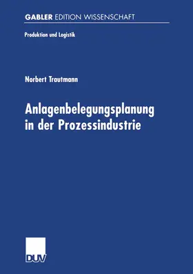 Trautmann |  Anlagenbelegungsplanung in der Prozessindustrie | Buch |  Sack Fachmedien