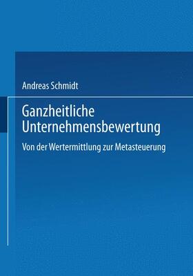 Schmidt | Schmidt, A: Ganzheitliche Unternehmensbewertung | Buch | 978-3-8244-7351-9 | sack.de