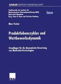 Fischer |  Fischer, M: Produktlebenszyklus und Wettbewerbsdynamik | Buch |  Sack Fachmedien