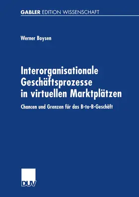 Boysen |  Interorganisationale Geschäftsprozesse in virtuellen Marktplätzen | Buch |  Sack Fachmedien