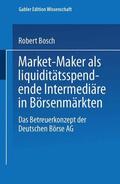 Bosch |  Market-Maker als liquiditätsspendende Intermediäre in Börsenmärkten | Buch |  Sack Fachmedien