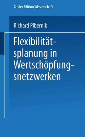 Pibernik | Pibernik, R: Flexibilitätsplanung in Wertschöpfungsnetzwerke | Buch | 978-3-8244-7482-0 | sack.de